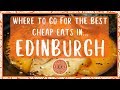 EDINBURGH FOOD : Where's best for cheap eats? [2019]