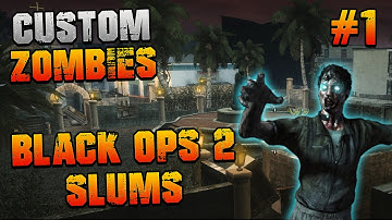 Custom Zombies - "SLUMS" Pt1 "BLACK OPS 2
