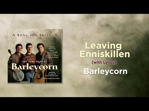 Leaving EnniskIllen - Barleycorn [with Lyrics]