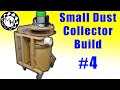 It's Finished!!! (Small Dust Collector #4)