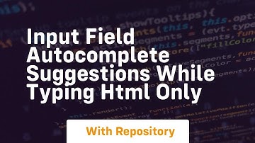 Input field autocomplete suggestions while typing html only