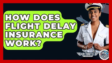 How Does Flight Delay Insurance Work? - Air Traffic Insider
