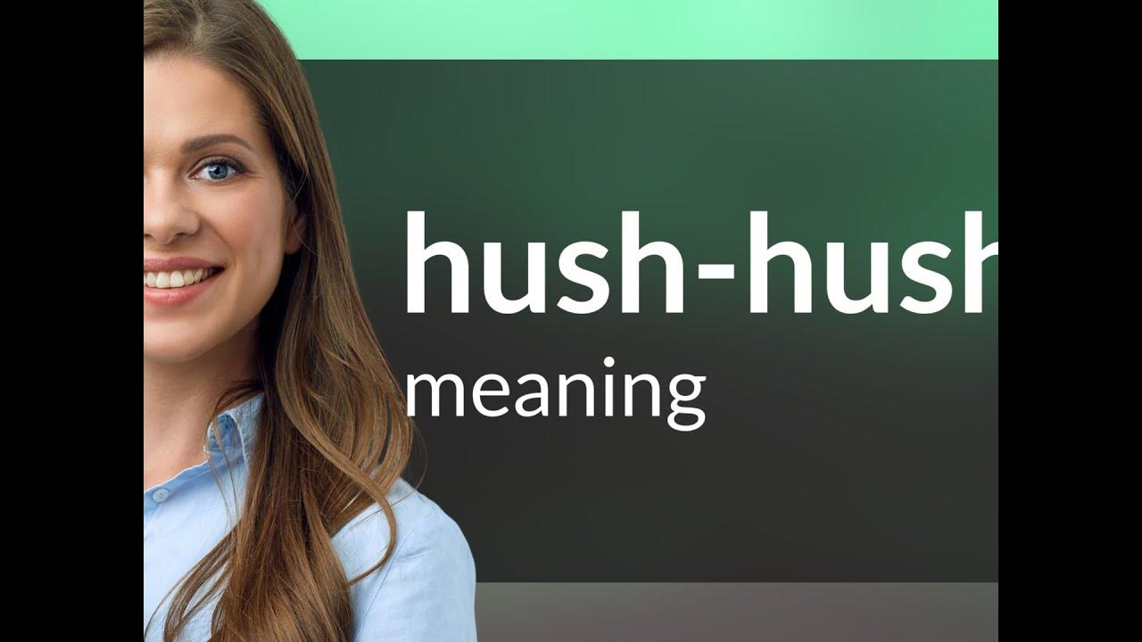 Hushhush HUSHHUSH definition YouTube