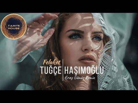 Tuğçe Haşimoğlu - Felaket ( Eray Gümüş Remix )