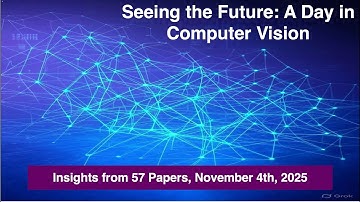AI Frontiers: Computer Vision Breakthroughs (Nov 4, 2025)