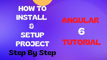 #1 :  Angular 6 Project Setup | Setting up Project with Angular CLI