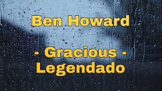 Ben Howard - Gracious (legendado/tradução)