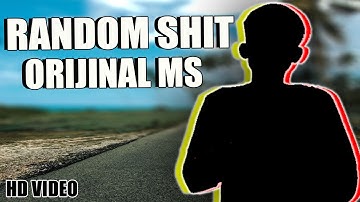 RANDOM SHIT - ORIJINAL MS | RAP VIDEO SONG