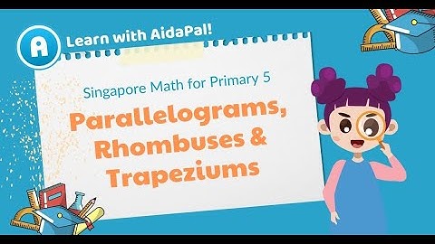 AidaPal - Singapore Math for Primary 5 - Parallelograms, Rhombuses and Trapeziums