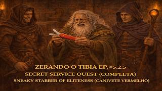 ZERANDO O TIBIA EP. #5.2.5 | SECRET SERVICE QUEST | SNEAKY STABBER OF ELITENESS (CANIVETE VERMELHO)