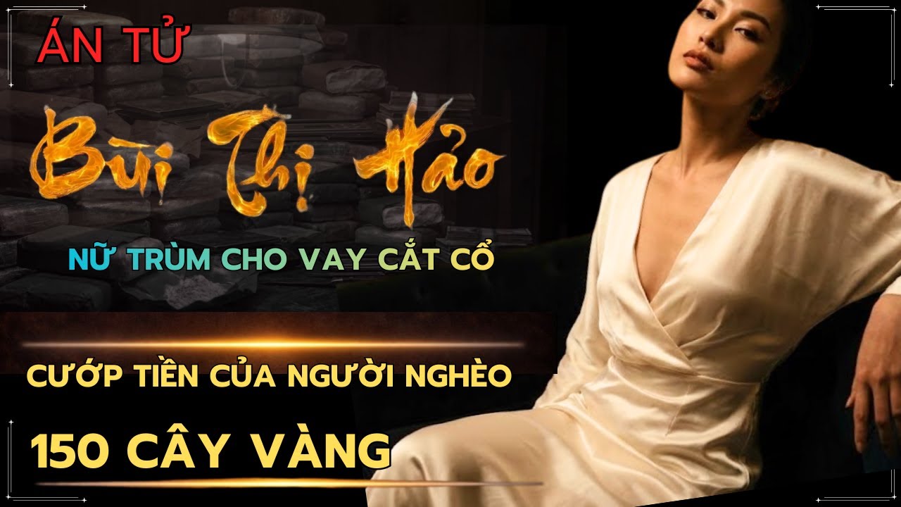 NHỮNG BÍ MẬT VỀ BÙI THỊ HẢO & CHO VAY CẮT CỔ BỊ PHANH PHUI!