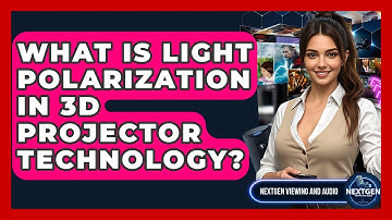 What Is Light Polarization In 3D Projector Technology? - NextGen Viewing and Audio