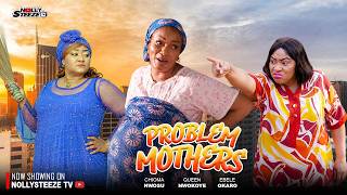 PROBLEM MOTHERS |CHIOMA NWOSU, QUEEN NWOKOYE, EBELE OKARO| Nigerian Movies 2026 Latest Full Movies