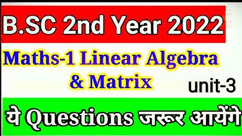 bsc 2nd year maths 1st paper 2022 important question || Linear Algebra and matrix important question