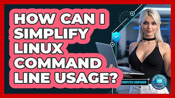 How Can I Simplify Linux Command Line Usage? - Your Computer Companion