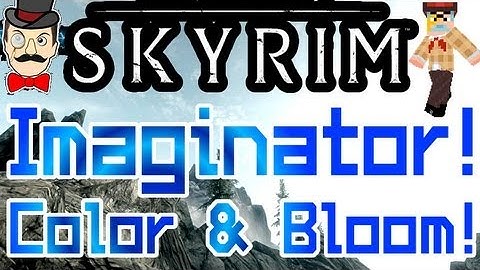 Skyrim Mods - IMAGINATOR Mod ! Custom Color , Bloom & Tint !