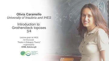 Olivia Caramello - 3/4 Introduction to Grothendieck toposes