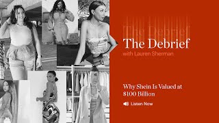 The Debrief: Why Shein Is Valued at $100 Billion | The Business of Fashion