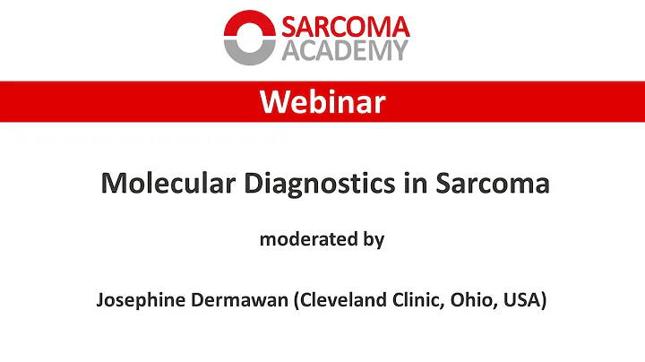Sarcoma Academy - Molecular Diagnostics in Sarcoma