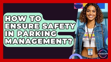 How To Ensure Safety In Parking Management? - Conventions Network
