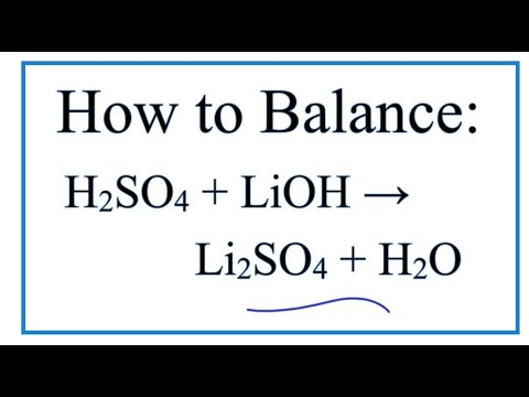 How to Balance H2SO4 + LiOH = Li2SO4 + H2O  (Sulfuric acid + Lithium hydroxide)