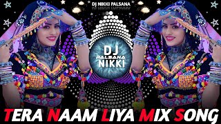 ❣️TERA NAAM LIYA MIX REMIX 🔥OLD IS GOLD HITS💞 TOP HIGH BASS REMIX❣️DJ NIKKI PALSANA👑