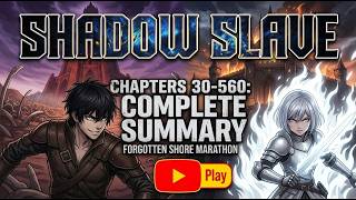 SHADOW SLAVE: The Greatest Story Ever Told || Chapters 30-560 Full Summary