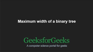 Maximum width of a binary tree | GeeksforGeeks