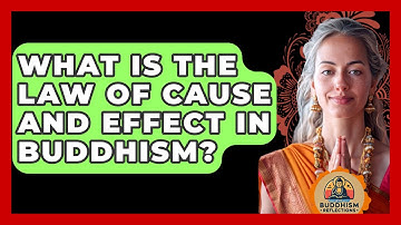 What Is The Law Of Cause And Effect In Buddhism? - Buddhism Reflections