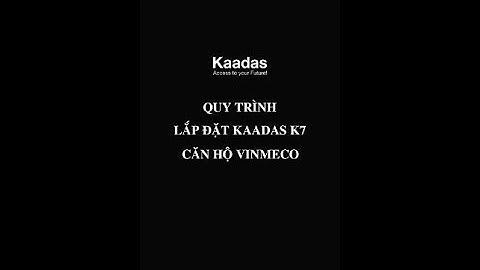 Cận cảnh quy trình lắp đặt khóa vân tay Kaadas