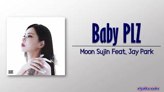 Moon Sujin - Baby PLZ (Feat. Jay Park) [Rom|Eng Lyric]