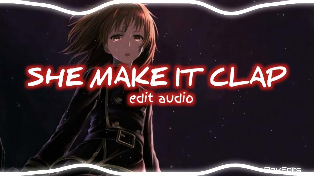 She make it clap. She make it clap remix.