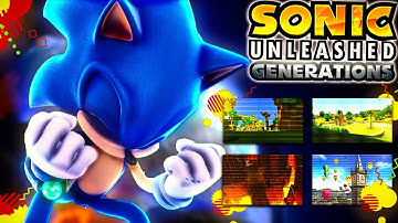 Sonic Generations FINALLY Recreated in Unleashed!