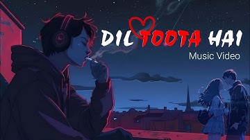 Dil Toota Hai Music Video New Song....!✨ #music #song #lofibeats #lofi 