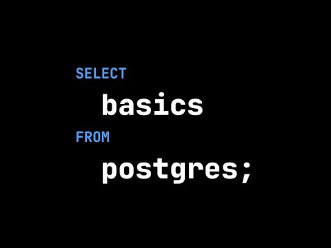SELECT Basics FROM Postgres