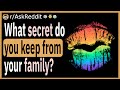 What secret do you keep from your family?