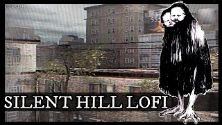 🌫️ Silent Hill Lofi 🌫️ [Dark Lofi Hip Hop / Trip Hop Mix] Pt 1 of 4