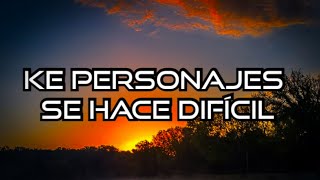 Ke Personajes - Se Hace Difícil (letra)