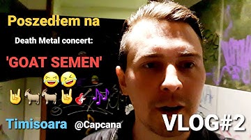 (ENGLISH SUB)|VLOG#2| Death Metal concert | @GOAT SEMEN |TIMISOARA| @Capcana | ROMANIA |4K|NOTE 10+|