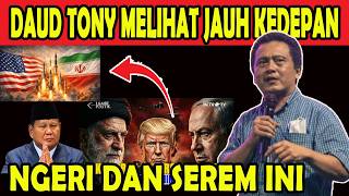 Daud Tony Melihat Jauh Kedepan  Ngeri Dan Serem Ini
