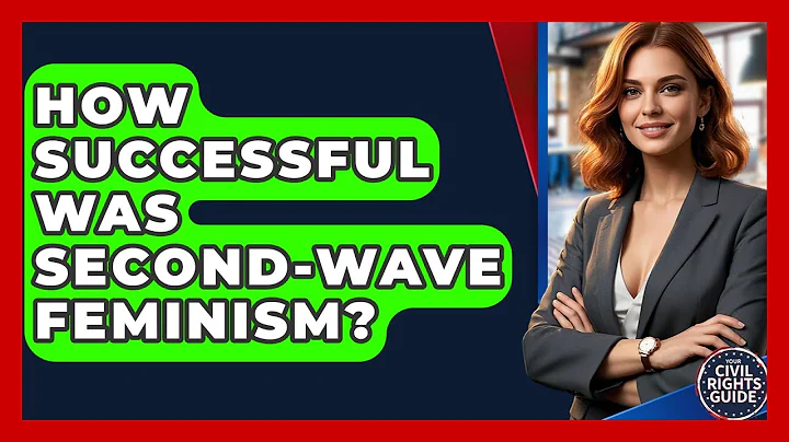 How Successful Was Second-wave Feminism? - Your Civil Rights Guide