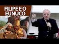 Pregação sobre Felipe e o Eunuco em Atos 8 | Paulo Seabra