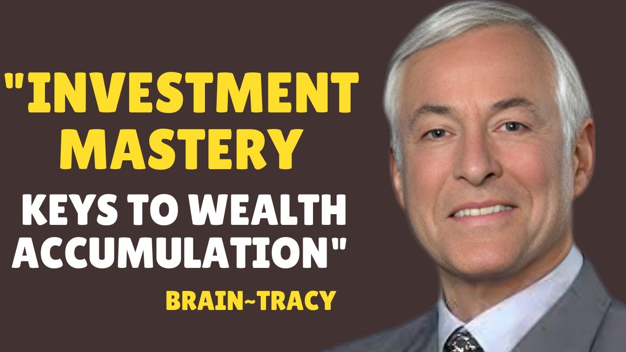 "Investment Mastery Keys to Wealth Accumulation" BRAIN TRACY YouTube