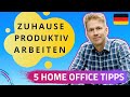 Von Zuhause Arbeiten Tipps - 5 Home Office Tipps und Tricks zum Zuhause produktiv arbeiten