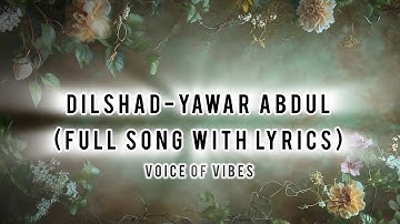 Maa Zarai Ma Zarai | #dilshad - yawar abdul | #fullsongwithlyrics
