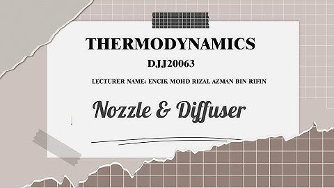 Thermodynamics DJJ20063 (NOZZLE & DIFFUSER)