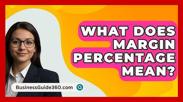 What Does Margin Percentage Mean? - BusinessGuide360.com