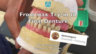 From try in wax to final denture @Dentureguru from Arklign