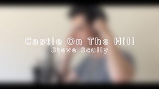 Ed Sheeran - Castle On The Hill (Steve Scully Cover)