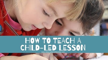 How to teach a child-led lesson